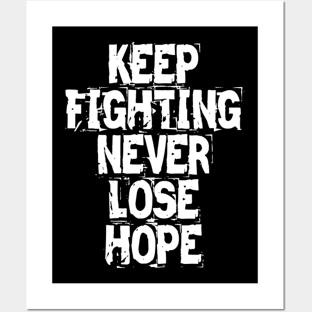 Keep Fighting Never Lose Hope Wall Art by Texevod